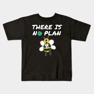 Earth Day Bee There Is No Plan B Kids T-Shirt